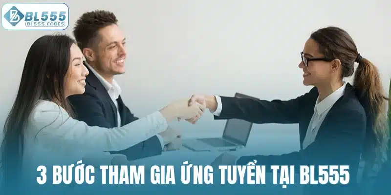 3 bước tham gia ứng tuyển tại BL555