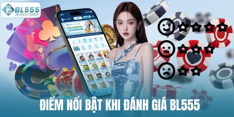 Điểm nổi bật khi đánh giá BL555