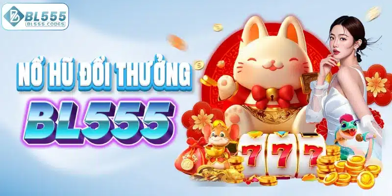Hàng trăm tựa game slot tại BL555