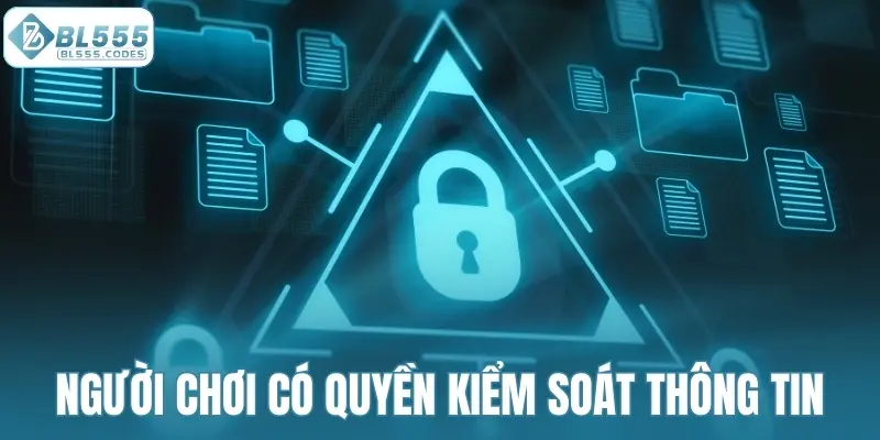 Người chơi có quyền kiểm soát mọi thông tin