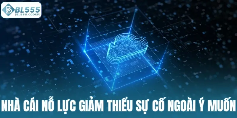 Nhà cái nỗ lực giảm thiểu sự cố ngoài ý muốn