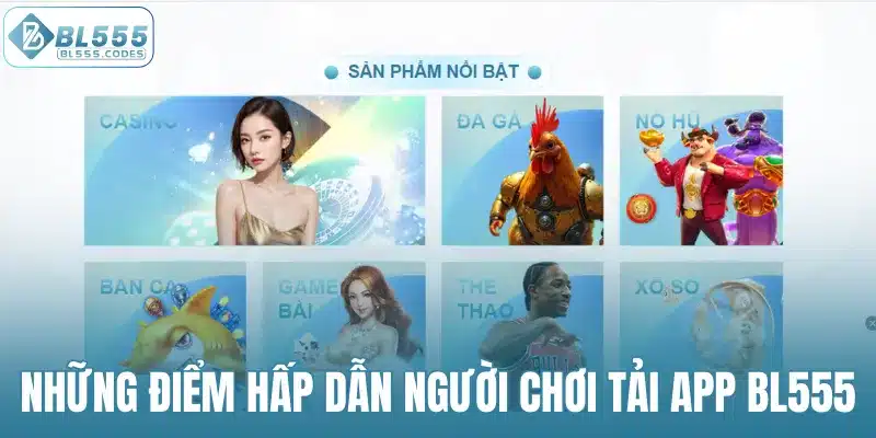 Những điểm hấp dẫn người chơi tải app BL555