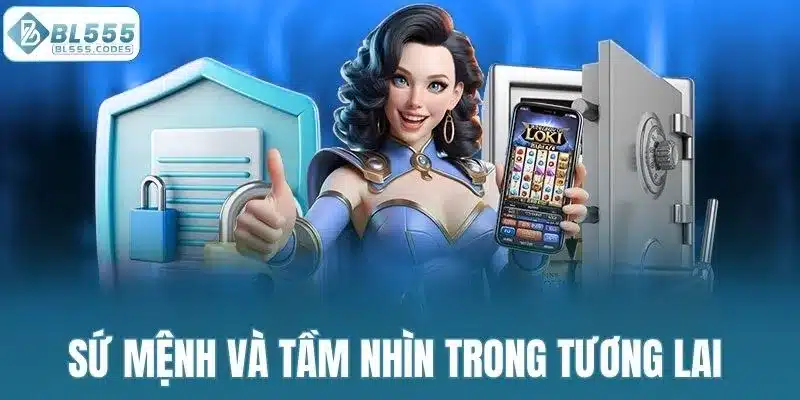Sứ mệnh và tầm nhìn trong tương lai của nhà cái