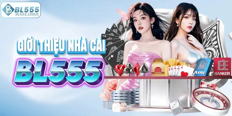 Thông tin địa chỉ giải trí uy tín BL555