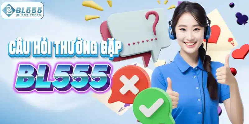 Tổng hợp thắc mắc và trả lời nhanh cùng BL555