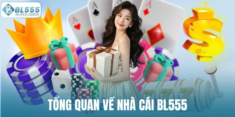 Tổng quan về nhà cái BL555
