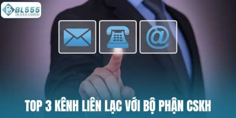 Top 3 kênh liên lạc với bộ phận chăm sóc khách hàng nhanh chóng