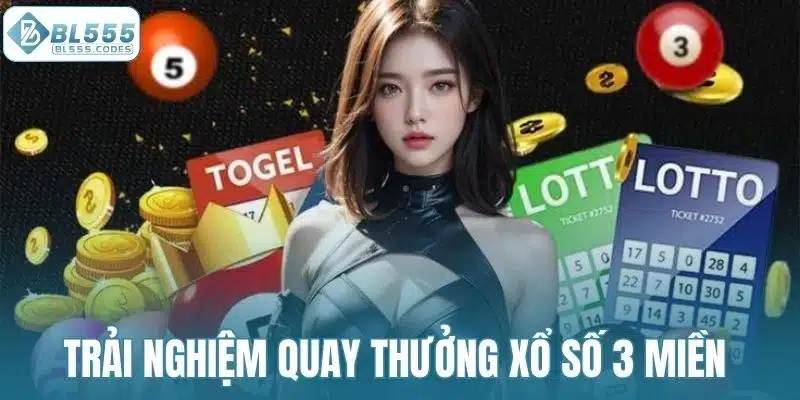 Trải nghiệm quay thưởng xổ số 3 miền truyền thống
